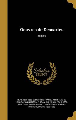 Book cover for Oeuvres de Descartes; Tome 6