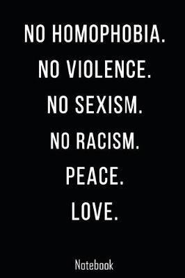 Book cover for No Homophobia. No Violence. No Sexism. No Racism. Peace. Love.