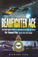 Book cover for Beaufighter Ace: the Nightfighter Career of Marshal of the Royal Air Force Sir Thomas Pike