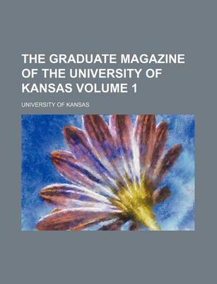 Book cover for The Graduate Magazine of the University of Kansas Volume 1