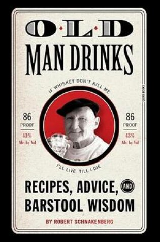 Cover of Old Man Drinks: Recipes, Advice, and Barstool Wisdom