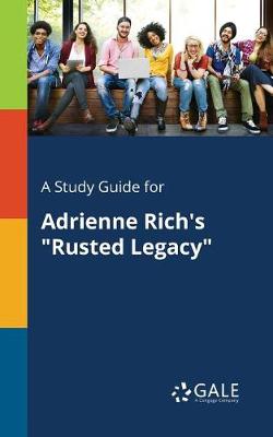 Book cover for A Study Guide for Adrienne Rich's Rusted Legacy