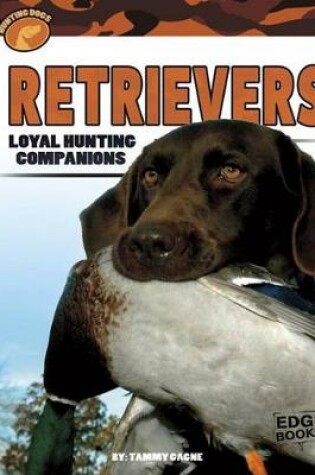Cover of Retrievers: Loyal Hunting Companions (Hunting Dogs)