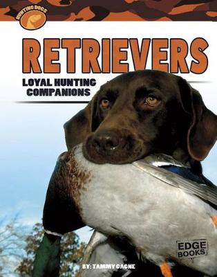 Book cover for Retrievers: Loyal Hunting Companions (Hunting Dogs)