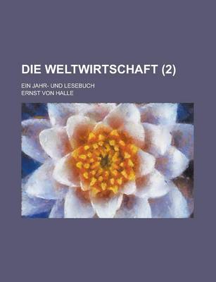 Book cover for Die Weltwirtschaft; Ein Jahr- Und Lesebuch (2 )