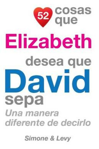 Cover of 52 Cosas Que Elizabeth Desea Que David Sepa