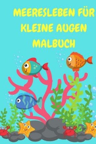 Cover of Meeresleben für kleine Augen Malbuch