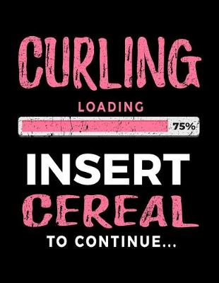 Book cover for Curling Loading 75% Insert Cereal to Continue