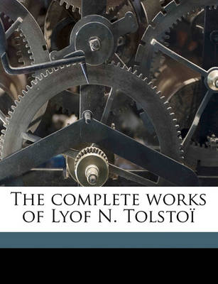 Book cover for The Complete Works of Lyof N. Tolstoi Volume 3