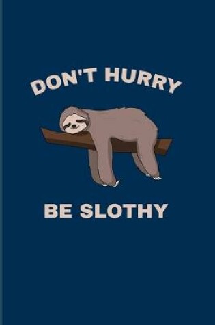 Cover of Don't Hurry Be Slothy