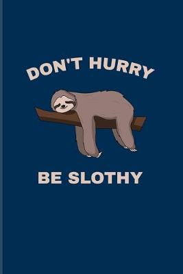 Book cover for Don't Hurry Be Slothy