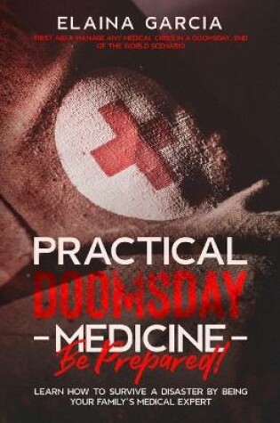Cover of Practical Doomsday Medicine - Be Prepared!