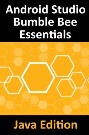 Cover of Android Studio Bumble Bee Essentials - Java Edition