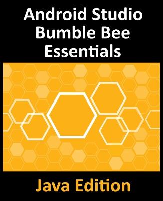 Book cover for Android Studio Bumble Bee Essentials - Java Edition