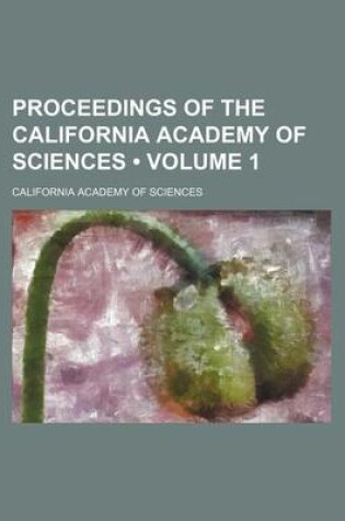 Cover of Proceedings of the California Academy of Sciences (Volume 1)