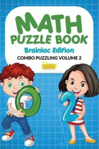 Cover of Math Puzzle Book - Brainiac Edition - Combo Puzzling Volume 2