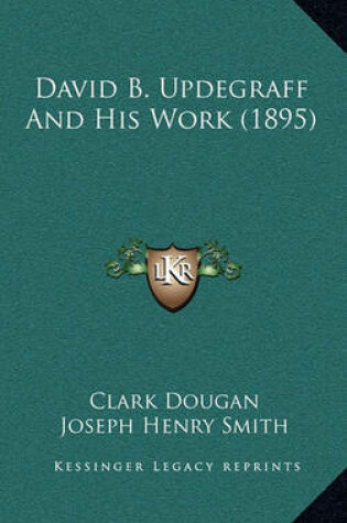 Cover of David B. Updegraff and His Work (1895)