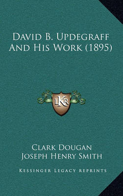 Cover of David B. Updegraff and His Work (1895)