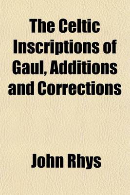 Book cover for The Celtic Inscriptions of Gaul, Additions and Corrections