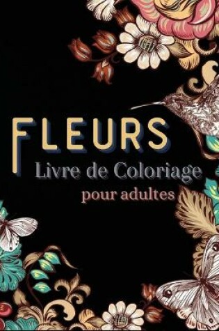 Cover of Fleurs Livre de Coloriage pour Adultes