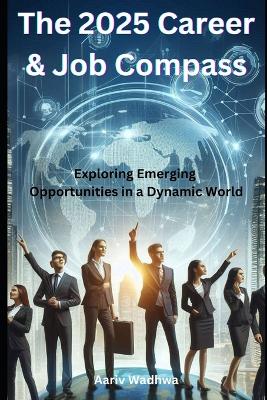 Book cover for The 2025 Career & Job Compass - Exploring Emerging Opportunities in a Dynamic World