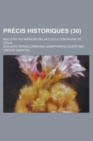 Cover of Precis Historiques; Bulletin Des Missions Belges de La Compagnie de Jesus (30)