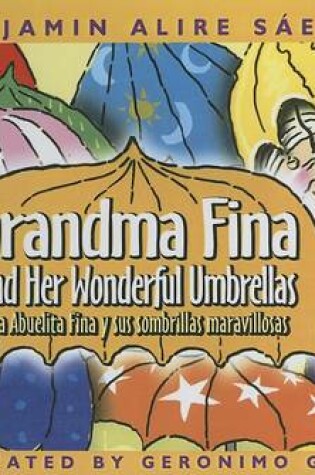 Cover of Grandma Fina and Her Wonderful Umbrellas / La Abuelita Fina y Sus Sombrillas Maravillosas