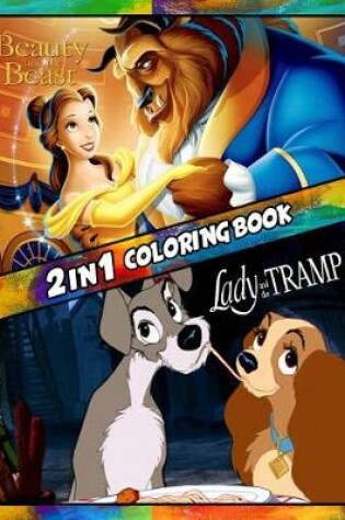 Cover of 2 in 1 Coloring Book Beaty and the Beast and Lady and the Tramp