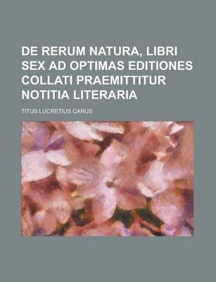 Book cover for de Rerum Natura, Libri Sex Ad Optimas Editiones Collati Praemittitur Notitia Literaria