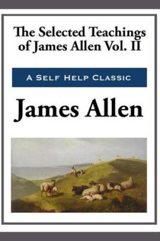 Cover of The Selected Teachings of James Allen Volume II