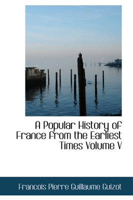 Book cover for A Popular History of France from the Earliest Times Volume V