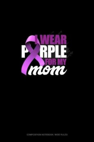 Cover of I Wear Purple For My Mom