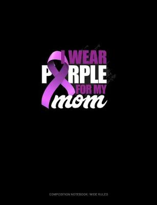 Cover of I Wear Purple For My Mom