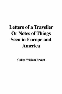 Book cover for Letters of a Traveller or Notes of Things Seen in Europe and America