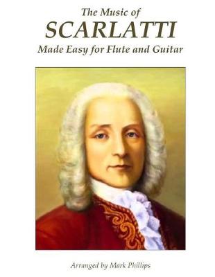 Book cover for The Music of Scarlatti Made Easy for Flute and Guitar