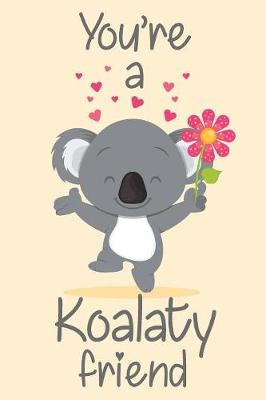 Book cover for You're A Koalaty Friend