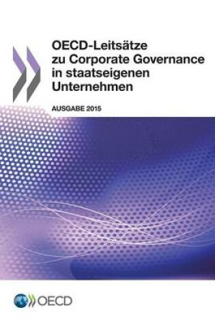 Cover of OECD-Leitsatze zu Corporate Governance in staatseigenen Unternehmen, Ausgabe 2015