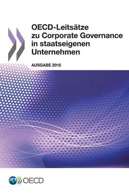 Book cover for OECD-Leitsatze zu Corporate Governance in staatseigenen Unternehmen, Ausgabe 2015