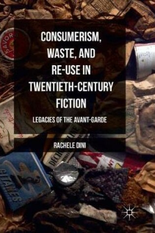 Cover of Consumerism, Waste, and Re-Use in Twentieth-Century Fiction