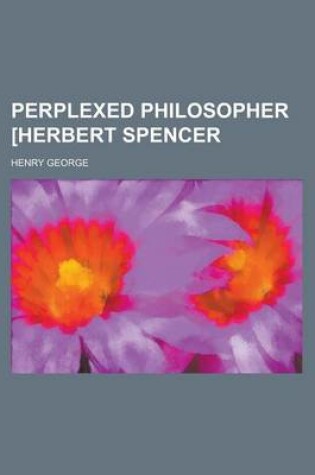 Cover of Perplexed Philosopher [Herbert Spencer