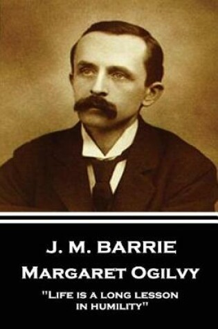 Cover of J.M. Barrie - Margaret Ogilvy
