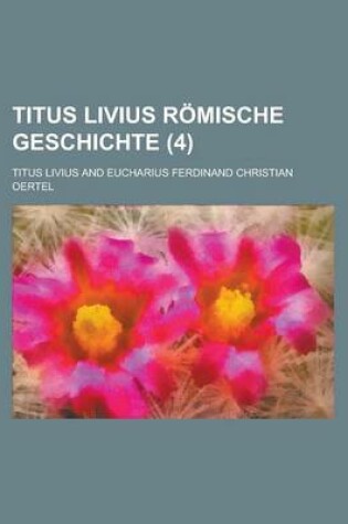 Cover of Titus Livius Romische Geschichte (4)