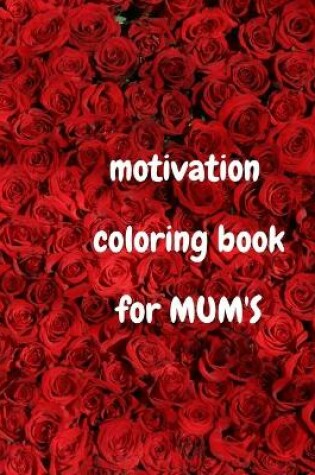 Cover of motivation coloring book for MUM'S