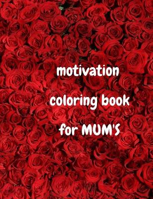 Book cover for motivation coloring book for MUM'S