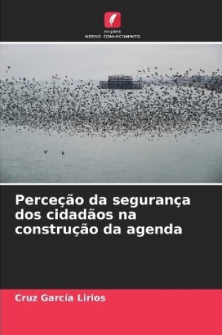 Cover of Perceção da segurança dos cidadãos na construção da agenda