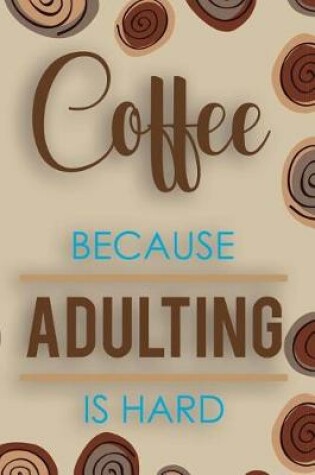 Cover of Coffee Because Adulting Is Hard