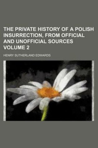 Cover of The Private History of a Polish Insurrection, from Official and Unofficial Sources Volume 2