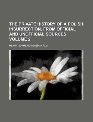 Book cover for The Private History of a Polish Insurrection, from Official and Unofficial Sources Volume 2