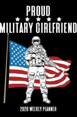 Cover of Proud Military Girlfriend 2020 Weekly Planner