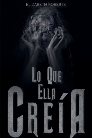 Cover of Lo Que Ella Creía